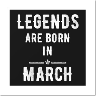 Legends are born in march Posters and Art